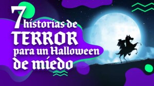 7 historias de terror para un halloween de miedo